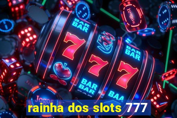 rainha dos slots 777